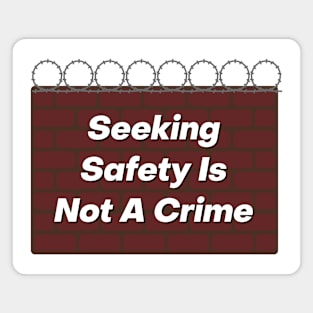 Seeking Safety Is Not A Crime Magnet